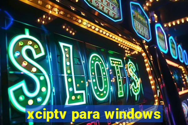 xciptv para windows